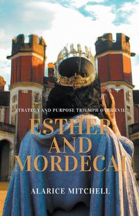 Cover image for Esther and Mordecai - Strategy and Purpose Triumph over Evil