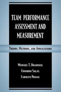 Cover image for Team Performance Assessment and Measurement: Theory, Methods, and Applications