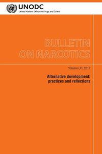 Cover image for Bulletin on Narcotics, Volume LXI, 2017: Alternative Development - Practices and Reflections