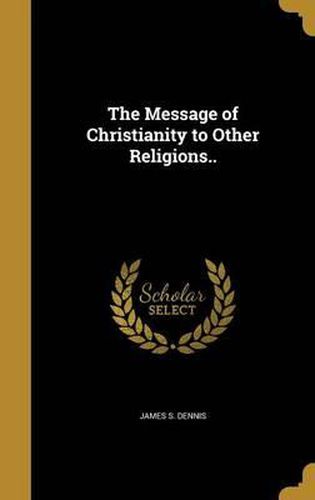 Cover image for The Message of Christianity to Other Religions..