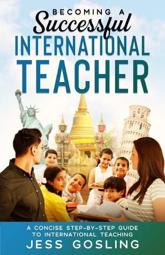 Cover image for Becoming a Successful International Teacher: A concise step-by-step guide to international teaching