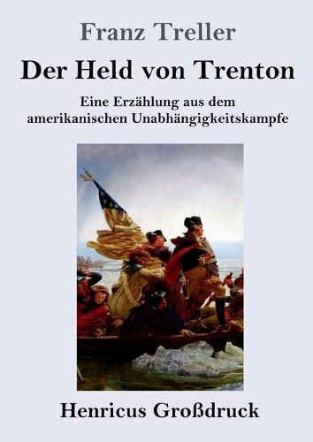 Cover image for Der Held von Trenton (Grossdruck): Eine Erzahlung aus dem amerikanischen Unabhangigkeitskampfe