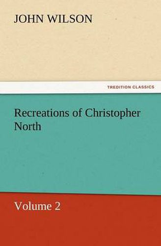 Cover image for Recreations of Christopher North, Volume 2