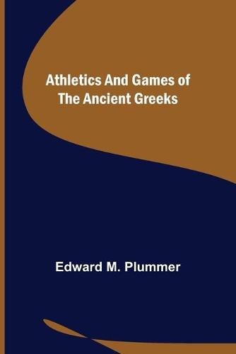 Cover image for Athletics and Games of the Ancient Greeks