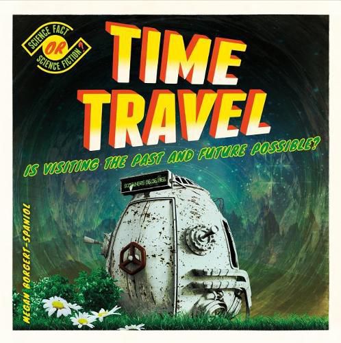 Time Travel: Is Visiting the Past and Future Possible?