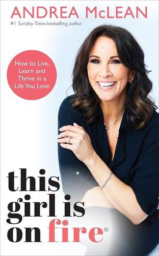 Cover image for This Girl Is on Fire: How to Live, Learn and Thrive in a Life You Love: THE SUNDAY TIMES BESTSELLER