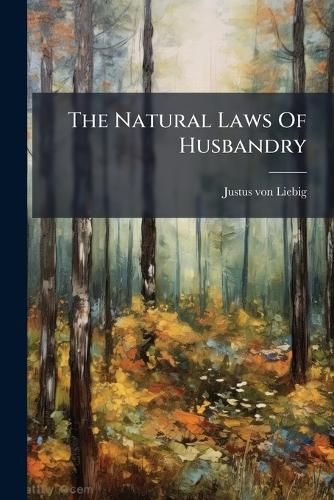 Cover image for The Natural Laws of Husbandry: Edited by John Blyth