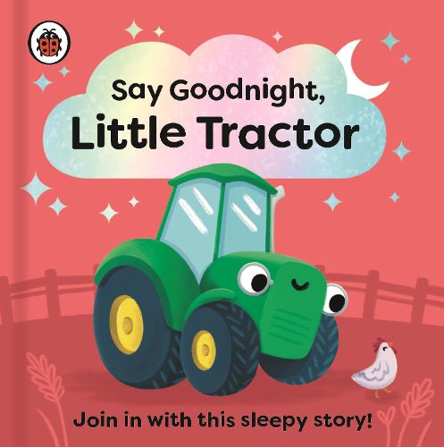 Cover image for Say Goodnight, Little Tractor