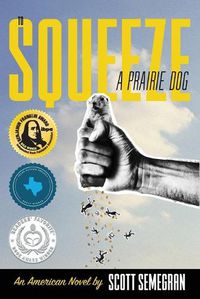 Cover image for To Squeeze a Prairie Dog: An American Novel