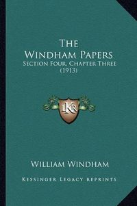 Cover image for The Windham Papers: Section Four, Chapter Three (1913)