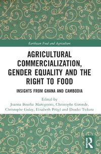 Cover image for Agricultural Commercialization, Gender Equality and the Right to Food