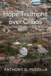 Cover image for Hope Triumphs Over Chaos: The La Plata Tornado of April 28, 2002