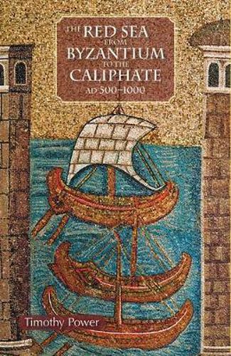 Cover image for The Red Sea from Byzantium to the Caliphate: AD 500-1000