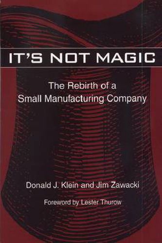 Cover image for It's Not Magic: The Rebirth of a Small Manufacturing Company