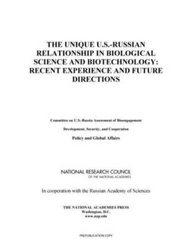 The Unique U.S.-Russian Relationship in Biological Science and Biotechnology: Recent Experience and Future Directions