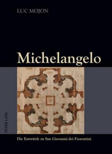 Cover image for Michelangelo: Die Entwuerfe Zu San Giovanni Dei Fiorentini