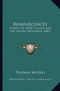 Cover image for Reminiscences: Chiefly of Oriel College and the Oxford Movement (1882)