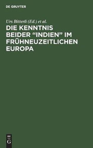 Cover image for Die Kenntnis Beider  Indien  Im Fruhneuzeitlichen Europa: Akten Der Zweiten Sektion Des 37. Deutschen Historikertages in Bamberg 1988