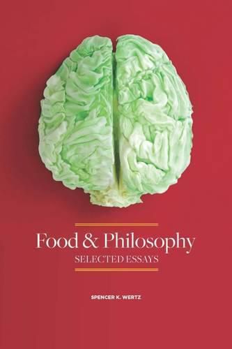 Cover image for Food and Philosophy: Selected Essays