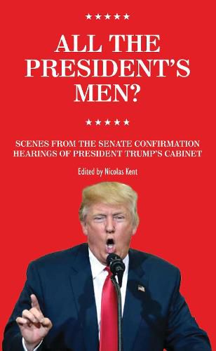 Cover image for All The President's Men?: Scenes from the Senate Confirmation Hearings of President Trumps cabinet