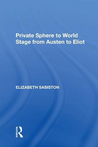 Cover image for Private Sphere to World Stage from Austen to Eliot