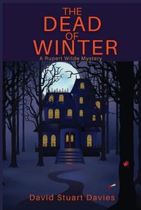 Cover image for The Dead of Winter: A Rupert Wilde Mystery