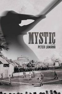 Cover image for Mystic: A Small Town From Base Ball's Yesterday