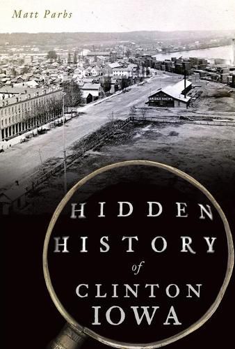 Cover image for Hidden History of Clinton, Iowa