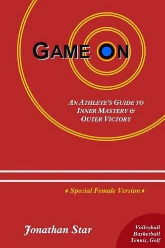 Cover image for Game  On: An Athlete's Guide to Inner Mastery and Outer Victory (Female Version)