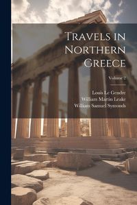 Cover image for Travels in Northern Greece; Volume 2