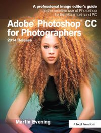 Cover image for Adobe Photoshop CC for Photographers, 2014 Release: A professional image editor's guide to the creative use of Photoshop for the Macintosh and PC