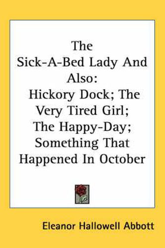 The Sick-A-Bed Lady and Also: Hickory Dock; The Very Tired Girl; The Happy-Day; Something That Happened in October