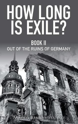 Cover image for How Long Is Exile?: BOOK II: Out of the Ruins of Germany