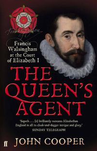 Cover image for The Queen's Agent: Francis Walsingham at the Court of Elizabeth I