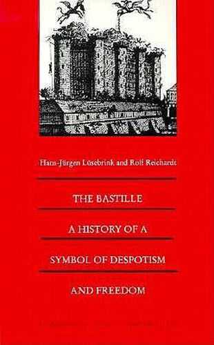 The Bastille: A History of a Symbol of Despotism and Freedom