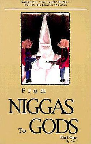 Cover image for From Niggas to Gods Part One: Sometimes  The Truth hurts...But It's All Good in the End.