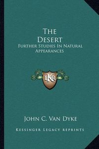 Cover image for The Desert: Further Studies in Natural Appearances