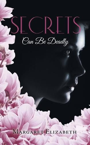 Cover image for Secrets: Can Be Deadly