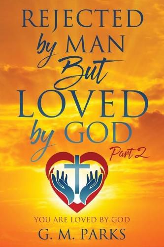 Cover image for Rejected by Man But Loved by God: Part 2