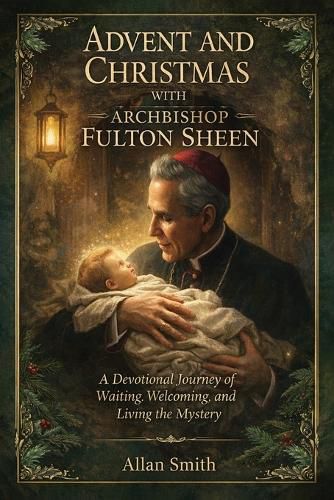 Cover image for Advent and Christmas with Archbishop Fulton J. Sheen