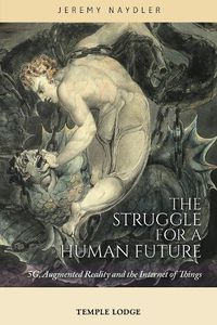 Cover image for The Struggle for a Human Future: 5G, Augmented Reality and the Internet of Things