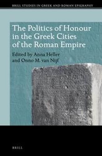 Cover image for The Politics of Honour in the Greek Cities of the Roman Empire