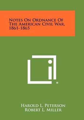 Cover image for Notes on Ordnance of the American Civil War, 1861-1865