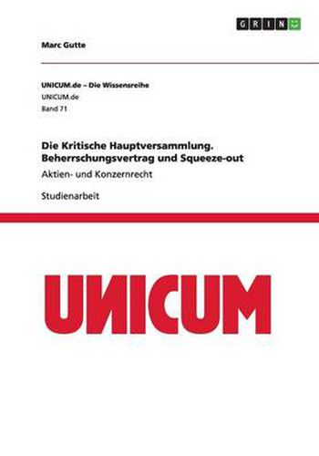 Die Kritische Hauptversammlung. Beherrschungsvertrag und Squeeze-out: Aktien- und Konzernrecht