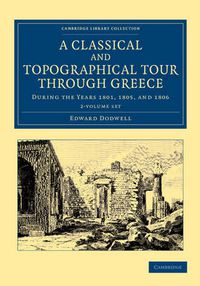 Cover image for A Classical and Topographical Tour through Greece 2 Volume Set: During the Years 1801, 1805, and 1806