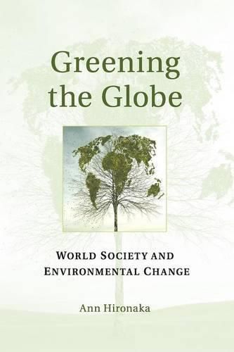 Cover image for Greening the Globe: World Society and Environmental Change