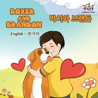 Cover image for Boxer and Brandon: English Korean Bilingual Children's Books