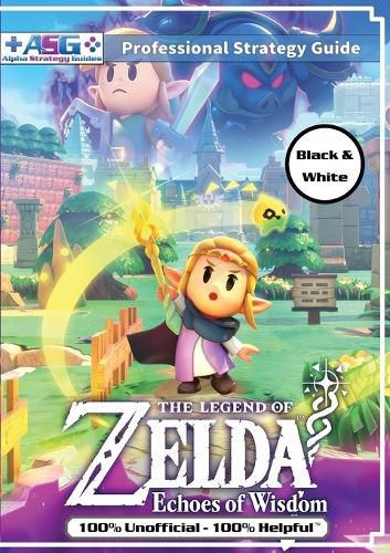 Cover image for The Legend of Zelda Echoes of Wisdom Strategy Guide Book (Black and White Budget-Friendly Edition)