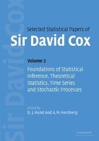 Cover image for Selected Statistical Papers of Sir David Cox: Volume 2, Foundations of Statistical Inference, Theoretical Statistics, Time Series and Stochastic Processes