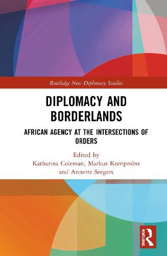 Cover image for Diplomacy and Borderlands: African Agency at the Intersections of Orders